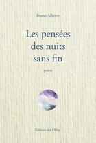 Couverture du livre « Les pensées des nuits sans fin » de Bruno Alberro aux éditions Editions Des Offray