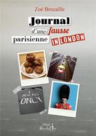 Couverture du livre « Journal d'une fausse parisienne in London » de Zoe Brocaille aux éditions Revolution