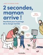 Couverture du livre « 2 secondes, Maman arrive ! : Manifeste pour le partage de la charge mentale » de Mary-Catherine Starr aux éditions Marabulles