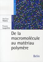 Couverture du livre « De la macromolécule au matériau polymère » de Halary/Laupretre aux éditions Belin Education