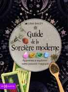 Couverture du livre « Guide de la sorcière moderne ; apprenez à exploiter votre pouvoir magique » de Luna Bailey aux éditions Hors Collection