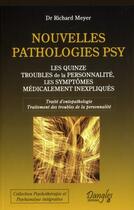 Couverture du livre « Nouvelles pathologies psy ; les quinze troubles de la personnalité, les symptômes médicalement inexpliqués » de Richard Meyer aux éditions Dangles