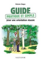 Couverture du livre « Guide pratique simple pour une orientation réussie » de Victoire Degez aux éditions Salvator