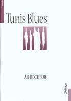 Couverture du livre « Tunis Blues » de Becheur A aux éditions Maisonneuve Larose