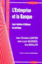 Couverture du livre « L'Entreprise Et La Banque  Leur Relation D'Affaires En Pratique » de Jean-Christian Lointier et Jean-Louis Salvignol et Guy Buaillon aux éditions Economica