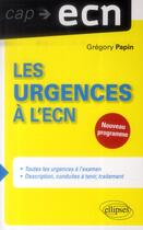 Couverture du livre « Les urgences a l ecn » de Papin Gregory aux éditions Ellipses