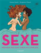 Couverture du livre « Sexe : mes premiers pas sans tabou ni complexe » de Benjamin Chaud et Emma Strack et Isabelle Rabarot aux éditions La Martiniere Jeunesse