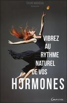 Couverture du livre « Vibrez au rythme naturel de vos hormones » de Sylvie Rousseau aux éditions Grancher