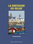 Couverture du livre « Bretagne en relief » de Dominique Ehrhard aux éditions Ouest France