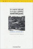 Couverture du livre « De l'habitat précaire à la ville : l'exemple martiniquais » de Serge Letchimy aux éditions L'harmattan