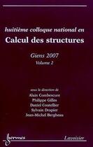 Couverture du livre « Huitième colloque national en Calcul des structures - GIENS 2007 Volume 1 » de Alain Combescure aux éditions Hermes Science Publications