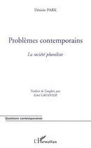 Couverture du livre « Problemes contemporains : la societe pluraliste » de Desiree Park aux éditions L'harmattan