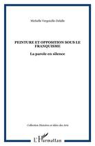 Couverture du livre « Peinture et opposition sous le franquisme - la parole en silence » de Vergniolle-Delalle M aux éditions L'harmattan