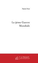 Couverture du livre « La 3eme guerre mondiale. » de Paola Rise aux éditions Le Manuscrit