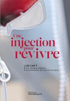 Couverture du livre « Une injection pour revivre : les car T ; une thérapie cellulaire révolutionnaire des cancers du sang » de  aux éditions Telemaque