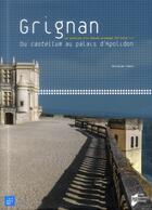 Couverture du livre « Grignan ; du castellum au palais d'Apolidon » de Christian Trezin aux éditions Pu De Rennes