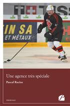 Couverture du livre « Une agence très spéciale » de Pascal Racine aux éditions Du Pantheon