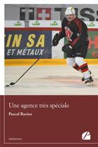 Couverture du livre « Une agence très spéciale » de Pascal Racine aux éditions Editions Du Panthéon