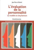 Couverture du livre « L'évaluation de la personnalité ; le modèle à cinq facteurs » de Jean-Pierre Rolland aux éditions Mardaga