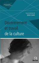 Couverture du livre « Décentrement et travail de la culture » de Sylvie Camet aux éditions Academia