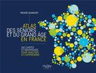 Couverture du livre « Atlas des séniors et du grand âge en France » de Mickael Blanchet aux éditions Ehesp