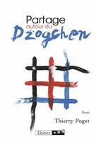 Couverture du livre « Partage autour du Dzogchen » de Thierry Poget aux éditions Elzevir