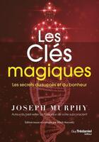 Couverture du livre « Les clés magiques » de Joseph Murphy aux éditions Guy Trédaniel
