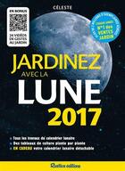 Couverture du livre « Jardinez avec la lune (édition 2017) » de Celeste aux éditions Rustica Editions