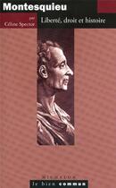 Couverture du livre « Montesquieu ; liberté, droit et histoire » de Celine Spector aux éditions Michalon