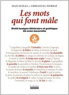 Couverture du livre « Les mots qui font mâle ; petit lexique littéraire et poétique du sexe masculin » de Emmanuel Pierrat et Jean Feixas aux éditions Hoebeke
