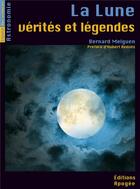 Couverture du livre « La lune, vérités et légendes » de Bernard Melguen aux éditions Apogee