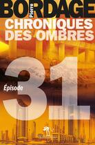 Couverture du livre « Chroniques des ombres t.31 » de Pierre Bordage aux éditions Au Diable Vauvert