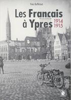 Couverture du livre « Les Français à Ypres ; 1914-1915 » de Yves Buffetaut aux éditions Ysec