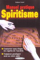 Couverture du livre « Manuel pratique du spiritisme - contacter sans risque les esprits de l'au-dela » de Stephane Crussol aux éditions Exclusif