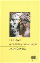 Couverture du livre « Le héros aux mille et un visages » de Joseph Campbell aux éditions Oxus