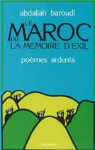 Couverture du livre « Le Maroc ou la mémoire d'exil ; poèmes ardents » de Abdallah Baroudi aux éditions L'harmattan