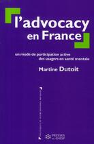 Couverture du livre « L'advocacy en france - un mode de participation active des usagers en sante mentale » de Martine Dutoit aux éditions Ehesp