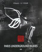 Couverture du livre « Paris underground nudes » de Chuen-Li Chan aux éditions Sides