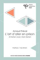 Couverture du livre « L'art d'aller en prison : entretien avec Alain Kerlan » de Arnaud Theval aux éditions Maison Des Sciences De L'homme