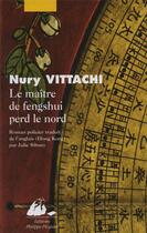 Couverture du livre « Maitre de fengshui perd le nord (le) » de Nury Vittachi aux éditions Picquier