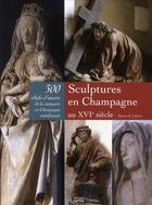Couverture du livre « Sculptures en Champagne au XVI siècle » de Pierre Eugene Leroy aux éditions Faton