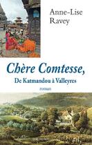 Couverture du livre « CHERE COMTESSE, DE KATMANDOU A VALLEYRES » de Anne-Lise Ravey aux éditions Mon Village