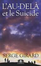 Couverture du livre « L'au-delà et le suicide » de Serge Girard aux éditions Jcl