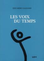 Couverture du livre « Les voix du temps ; paroles vagabondes Tome 2 » de Eduardo Galeano aux éditions Lux Canada