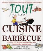 Couverture du livre « Tout sur la cuisine au barbecue » de Irvin Dale et Jennifer Jenkins aux éditions Ada