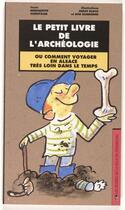 Couverture du livre « Le petit livre de l'archéologie, ou comment voyager en Alsace très loin dans le temps » de  aux éditions Musees Strasbourg