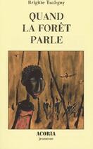 Couverture du livre « Quand la forêt parle » de Brigitte Tsobgny aux éditions Acoria