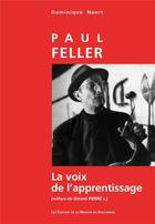 Couverture du livre « Paul Feller : la voix de l'apprentissage » de Dominique Naert aux éditions La Maison Du Boulanger