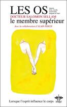 Couverture du livre « Lorsque l'esprit influence le corps t.9 : les os : le membre supérieur » de Salomon Sellam aux éditions Berangel