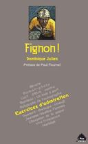 Couverture du livre « Fignon ! exercices d'admiration » de Dominique Julien aux éditions Le Pas D'oiseau